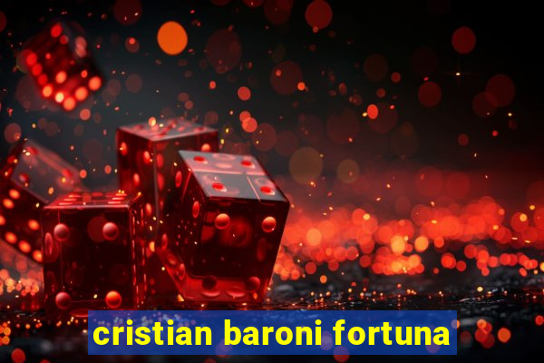 cristian baroni fortuna